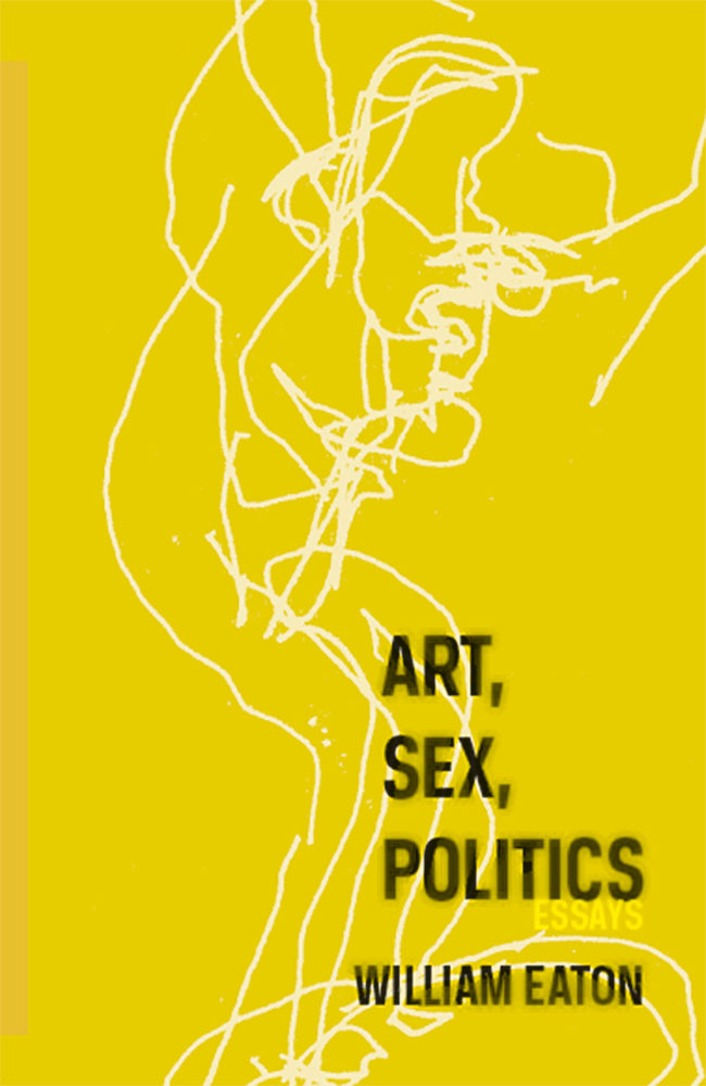 William Eaton, Art Sex Politics