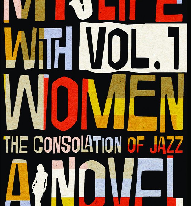 My Life with Women; or, The Consolations of Jazz